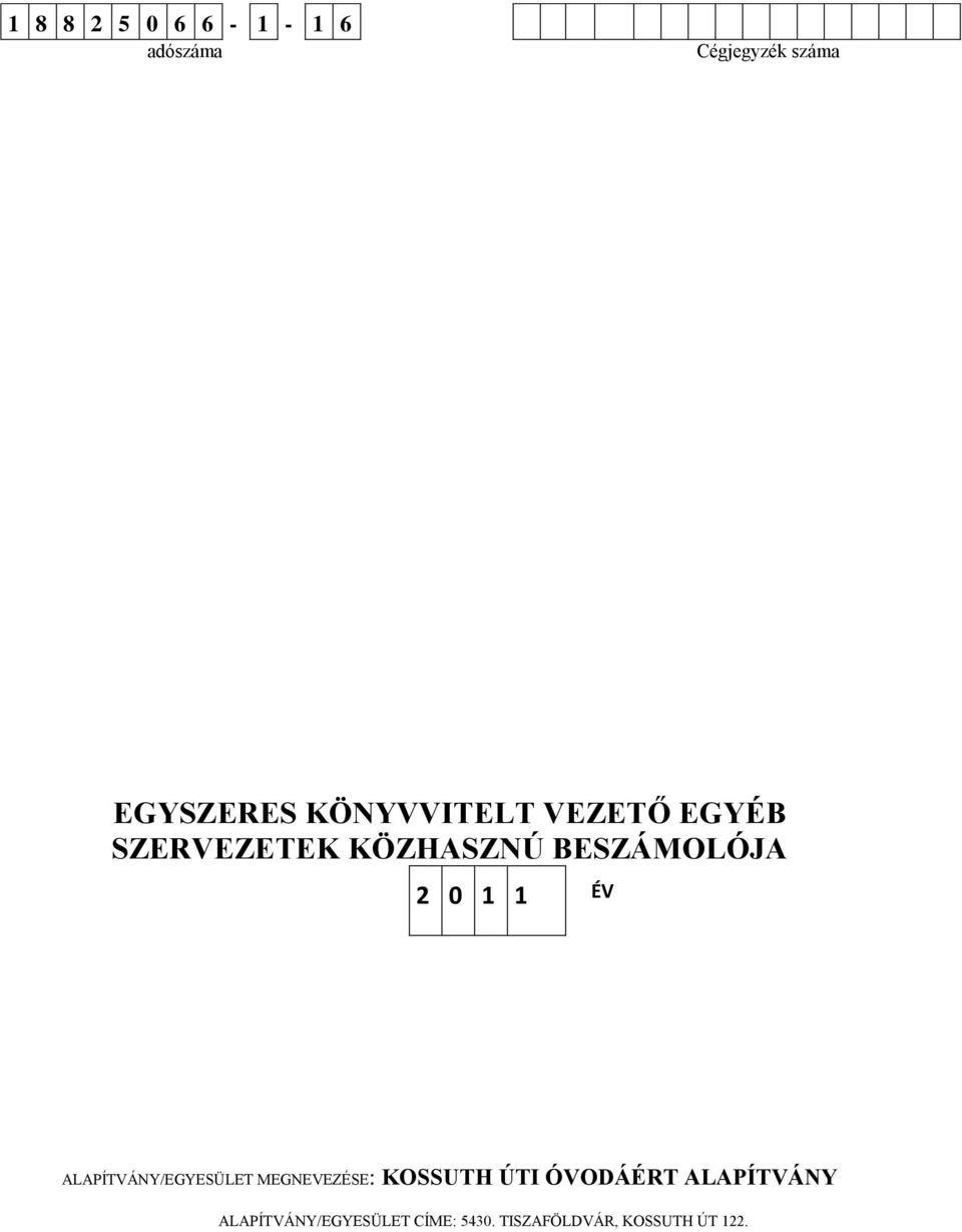 1 ÉV ALAPÍTVÁNY/EGYESÜLET MEGNEVEZÉSE: KOSSUTH ÚTI ÓVODÁÉRT