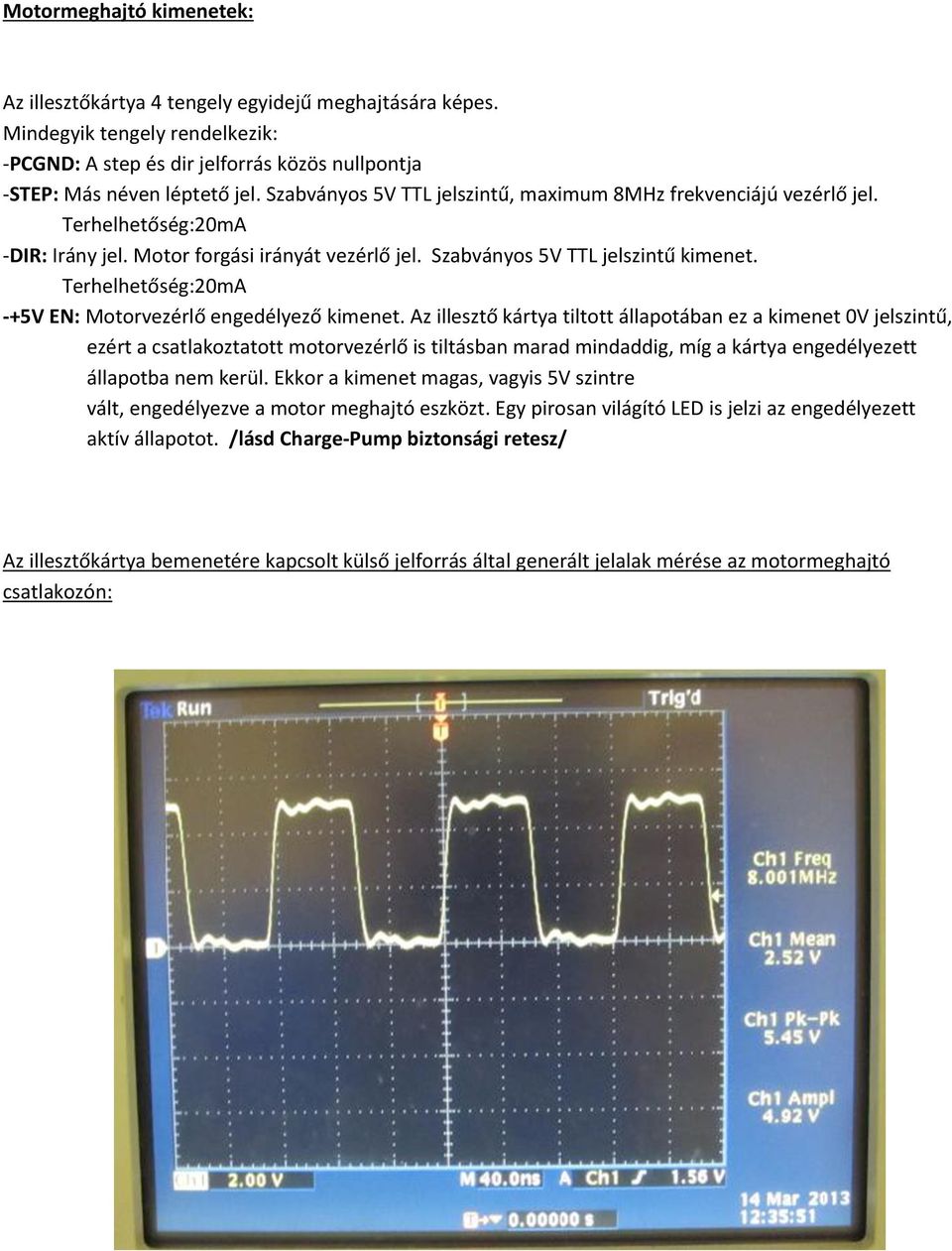 Terhelhetőség:20mA -+5V EN: Motorvezérlő engedélyező kimenet.