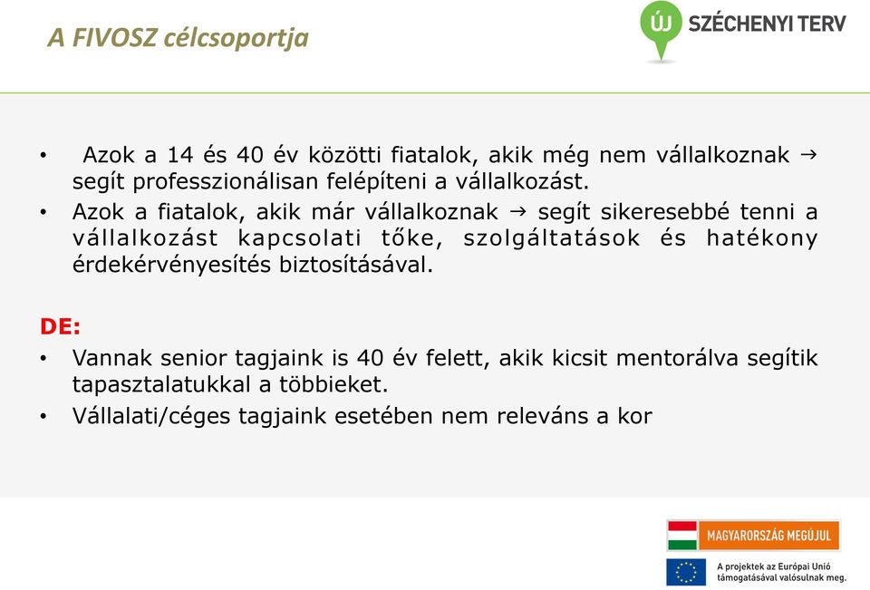 Azok a fiatalok, akik már vállalkoznak g segít sikeresebbé tenni a vállalkozást kapcsolati tőke, szolgáltatások