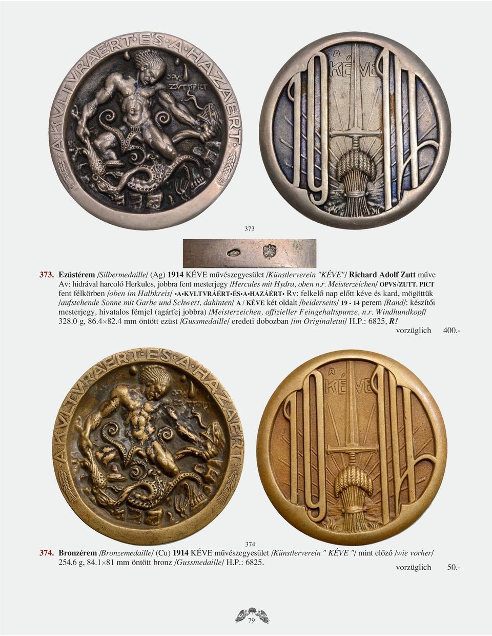 19-14 perem /Rand/: készítôi mesterjegy, hivatalos fémjel (agárfej jobbra) /Meisterzeichen, offizieller Feingehaltspunze, n.r. Windhundkopf/ 328.0 g, 86.4 82.