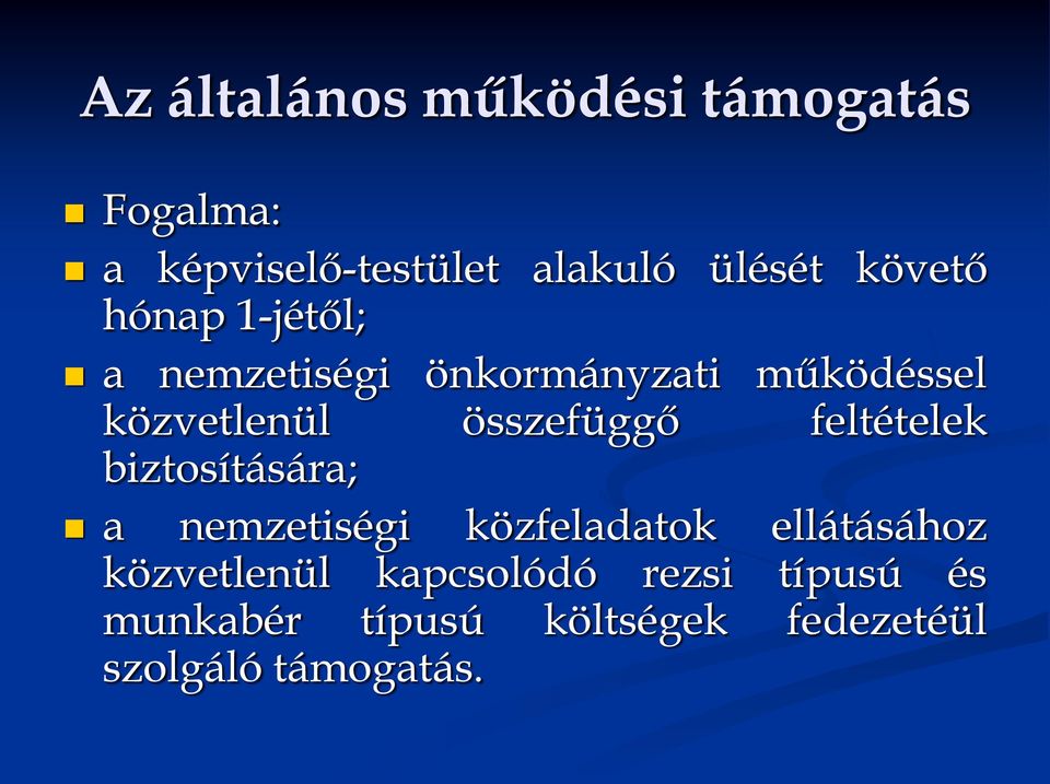 összefüggő feltételek biztosítására; a nemzetiségi közfeladatok ellátásához