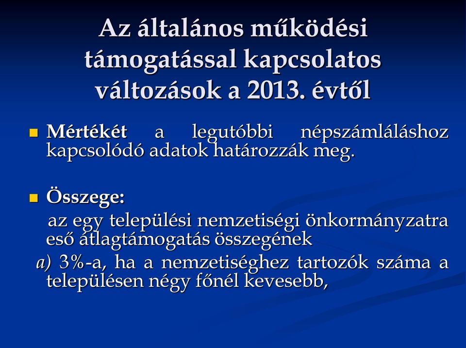 Összege: az egy települési nemzetiségi önkormányzatra eső átlagtámogatás