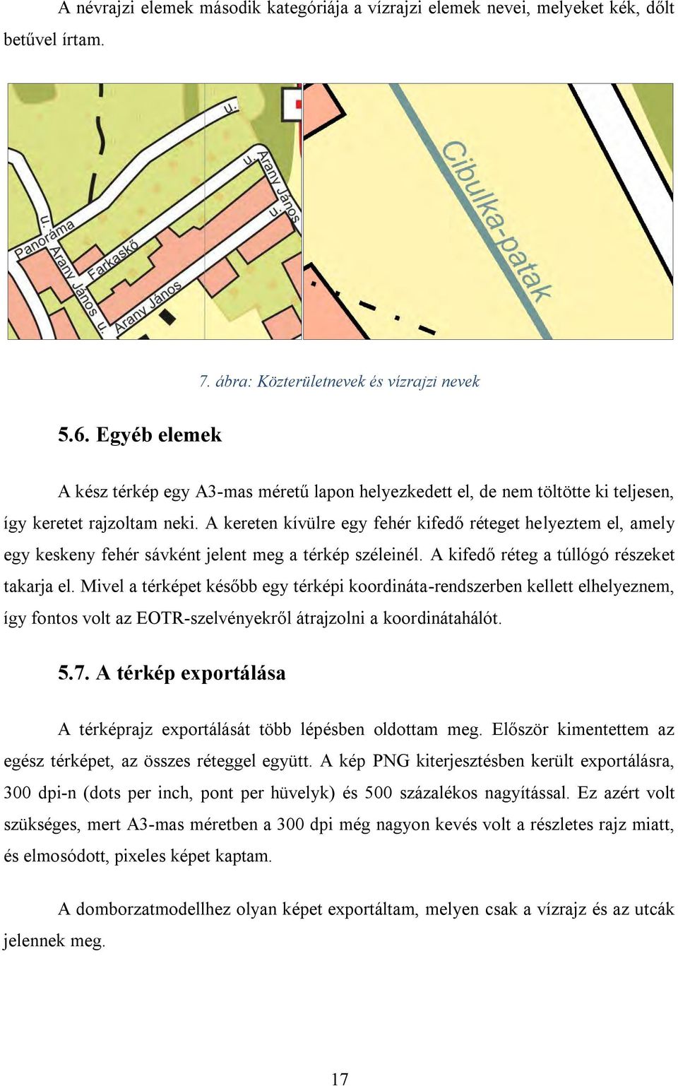 A kereten kívülre egy fehér kifedő réteget helyeztem el, amely egy keskeny fehér sávként jelent meg a térkép széleinél. A kifedő réteg a túllógó részeket takarja el.