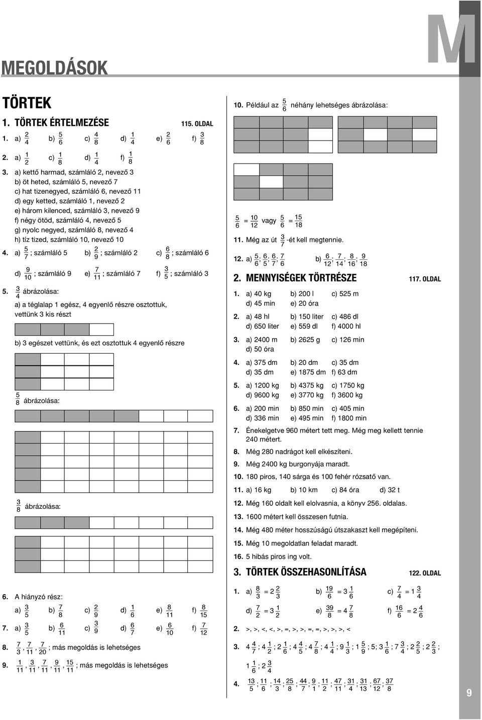 neged, számláló 8, nevezô h) tíz tized, számláló 0, nevezô 0. a) ; számláló 9 ; számláló 8 ; számláló.