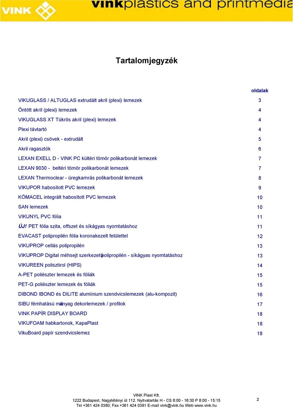 lemezek KÖMACEL integrált habosított PVC lemezek SAN lemezek VIKUNYL PVC fólia ÚJ!