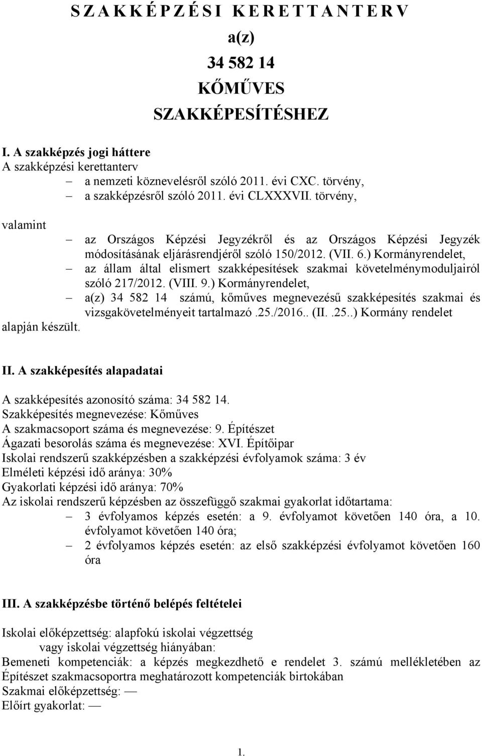 ) Kormányrendelet, az állam által elismert szakképesítések szakmai követelménymoduljairól szóló 217/2012. (VIII. 9.