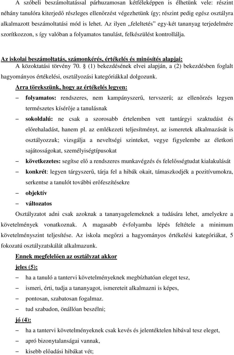 Az iskolai beszámoltatás, számonkérés, értékelés és minősítés alapjai: A közoktatási törvény 70.