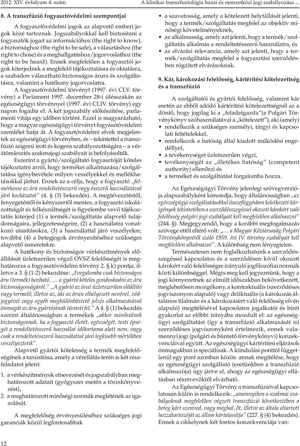 meghallgatáshoz/jogorvoslathoz (the right to be heard).