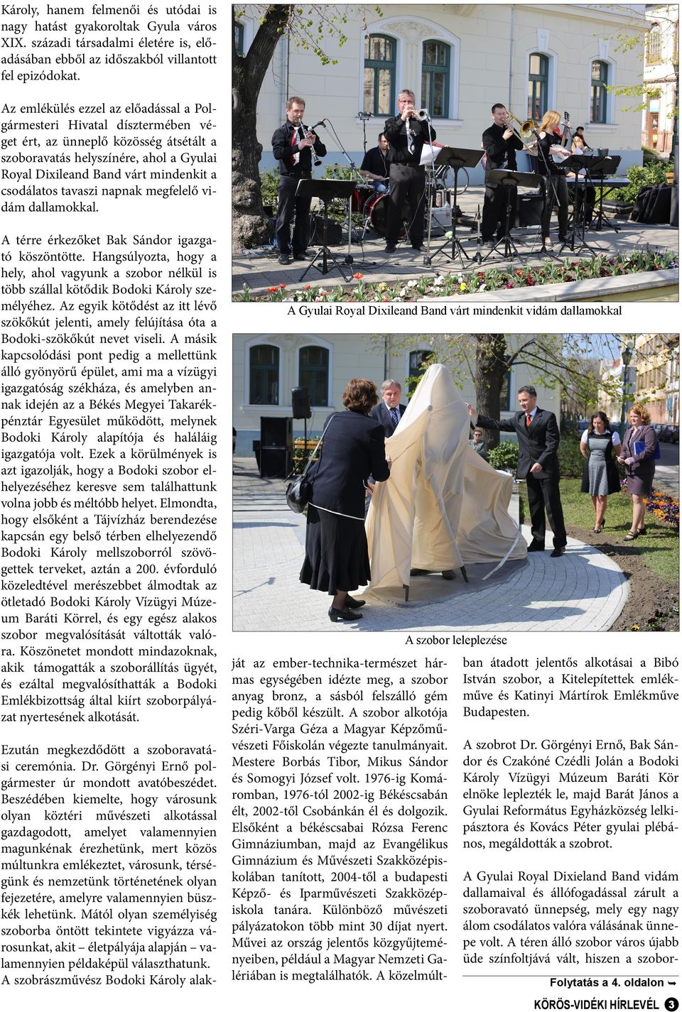 csodálatos tavaszi napnak megfelelő vidám dallamokkal. A térre érkezőket Bak Sándor igazgató köszöntötte.
