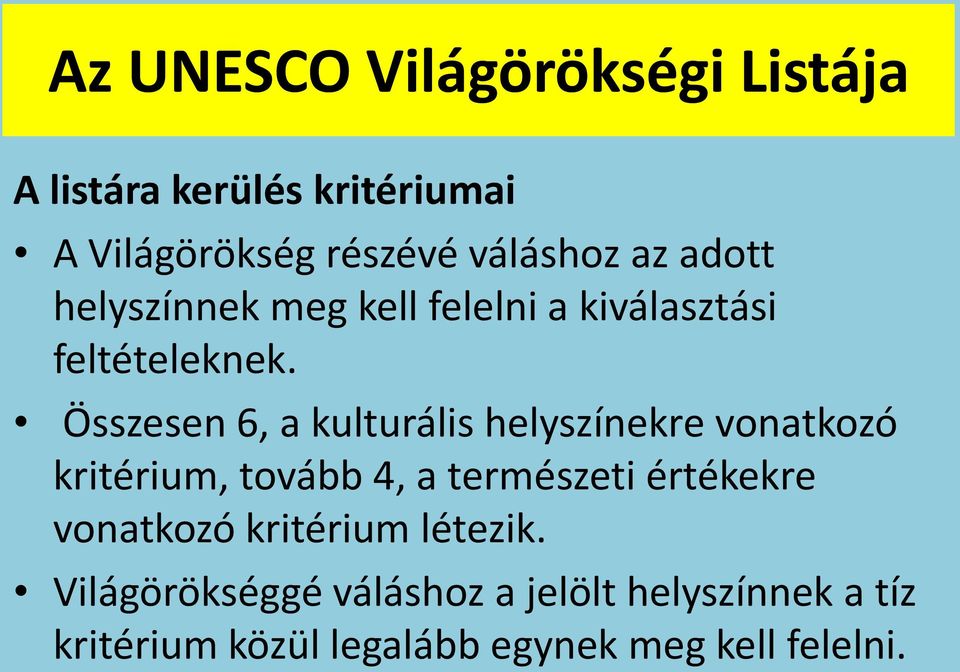 Összesen 6, a kulturális helyszínekre vonatkozó kritérium, tovább 4, a természeti értékekre