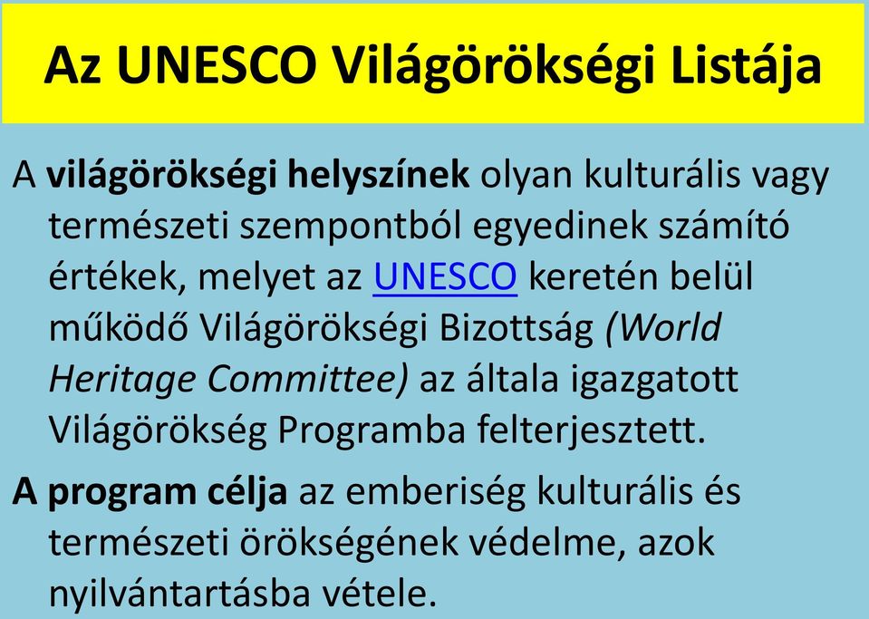 Bizottság (World Heritage Committee) az általa igazgatott Világörökség Programba felterjesztett.