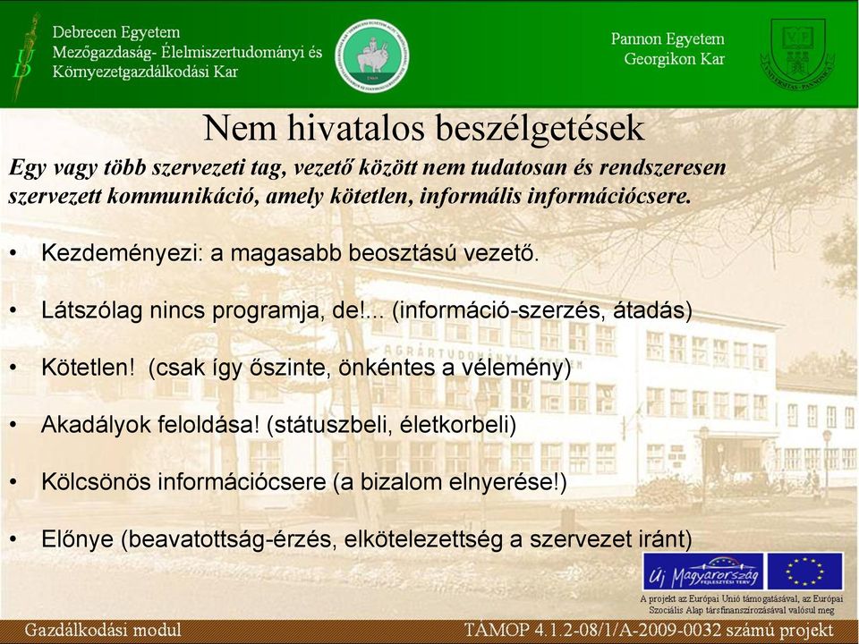 Látszólag nincs programja, de!... (információ-szerzés, átadás) Kötetlen!