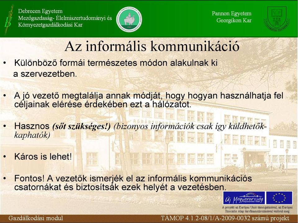 hálózatot. Hasznos (sőt szükséges!) (bizonyos információk csak így küldhetőkkaphatók) Káros is lehet!