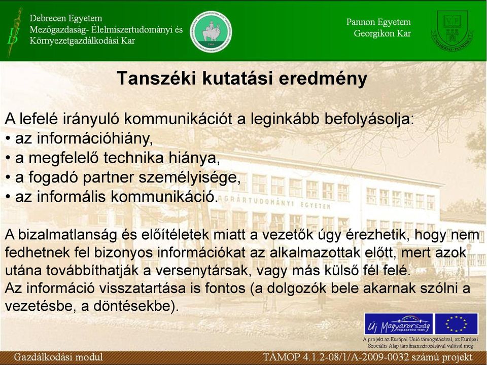 A bizalmatlanság és előítéletek miatt a vezetők úgy érezhetik, hogy nem fedhetnek fel bizonyos információkat az