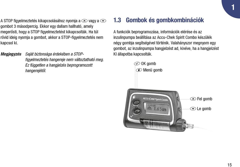 Ez független a hangjelzés beprogramozott hangerejétől. 1.