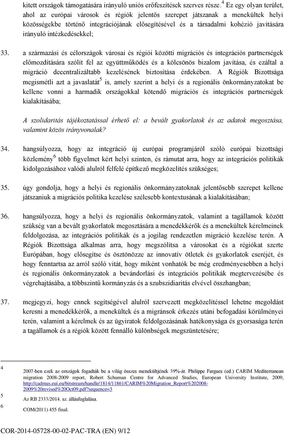 irányuló intézkedésekkel; 33.