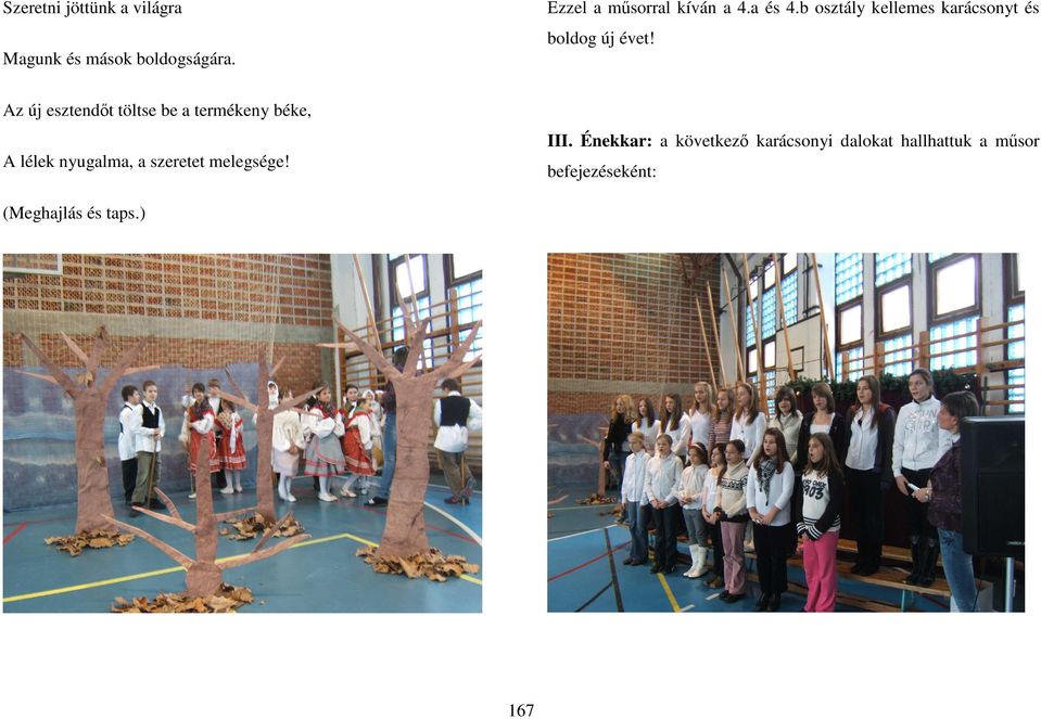 Az új esztendıt töltse be a termékeny béke, A lélek nyugalma, a szeretet