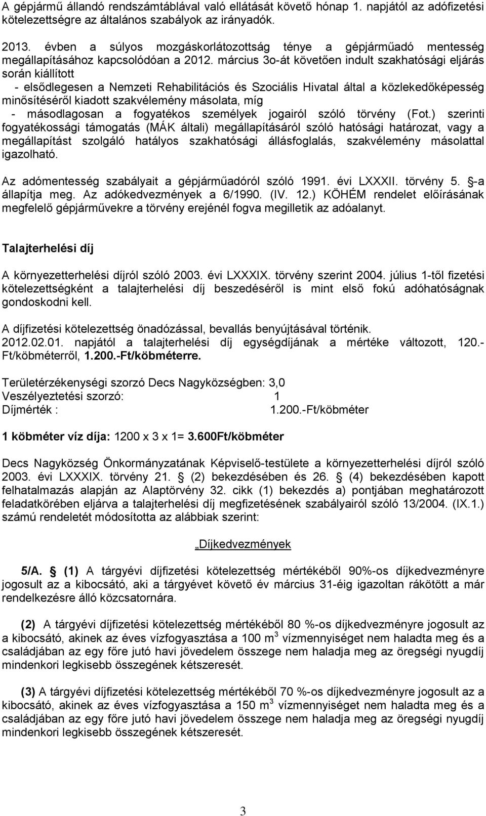 március 3o-át követően indult szakhatósági eljárás során kiállított - elsődlegesen a Nemzeti Rehabilitációs és Szociális Hivatal által a közlekedőképesség minősítéséről kiadott szakvélemény másolata,