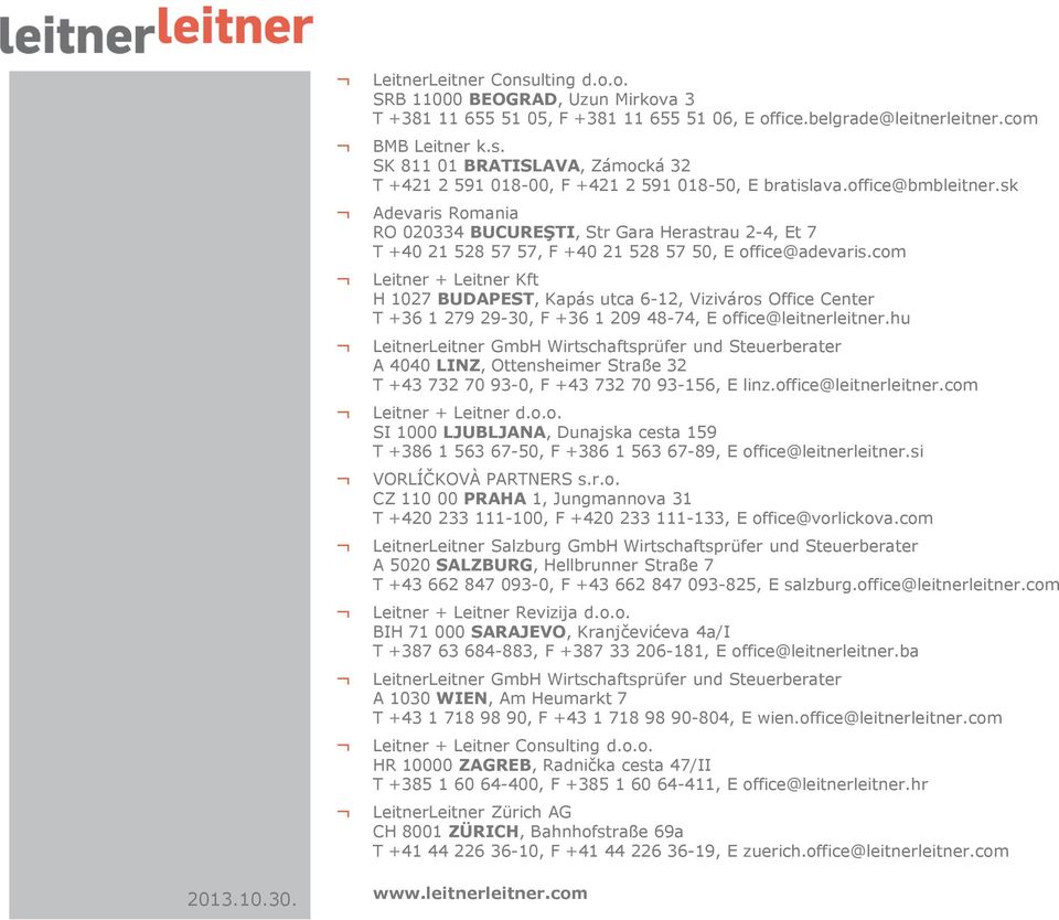 com Leitner + Leitner Kft H 1027 BUDAPEST, Kapás utca 6-12, Viziváros Office Center T +36 1 279 29-30, F +36 1 209 48-74, E office@leitnerleitner.