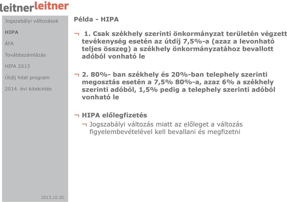 összeg) a székhely önkormányzatához bevallott adóból vonható le 2.