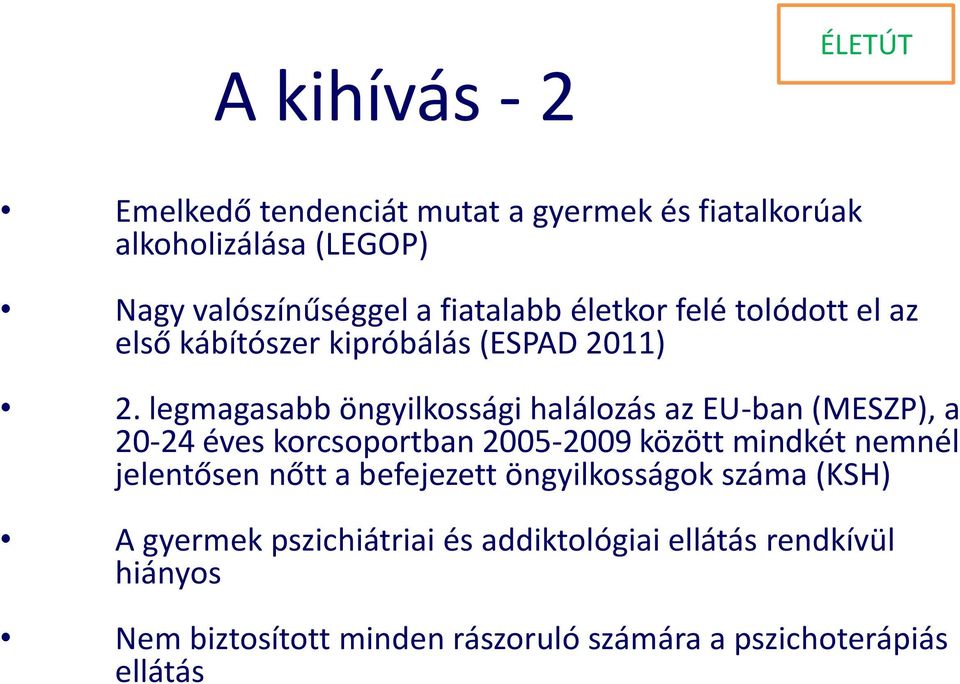 legmagasabb öngyilkossági halálozás az EU-ban (MESZP), a 20-24 éves korcsoportban 2005-2009 között mindkét nemnél