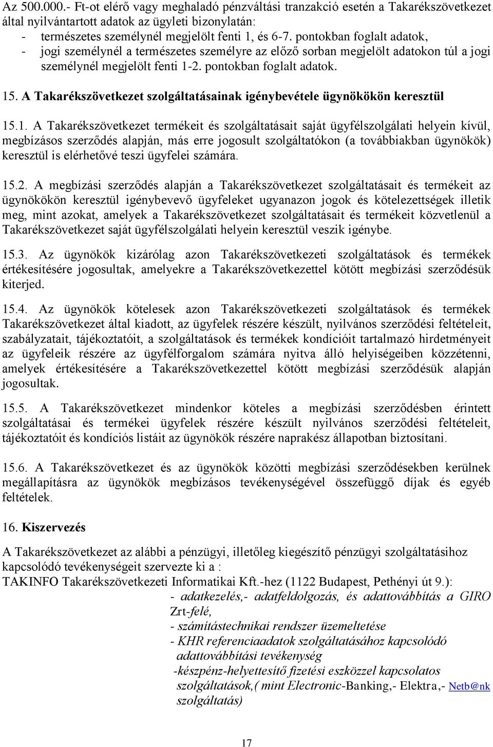 A Takarékszövetkezet szolgáltatásainak igénybevétele ügynökökön keresztül 15