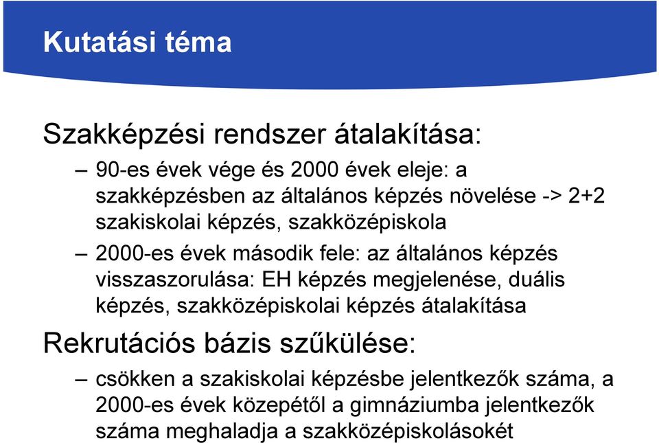 képzés megjelenése, duális képzés, szakközépiskolai képzés átalakítása Rekrutációs bázis szűkülése: csökken a