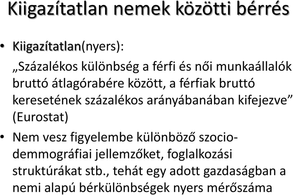 arányábanában kifejezve (Eurostat) Nem vesz figyelembe különböző szociodemmográfiai