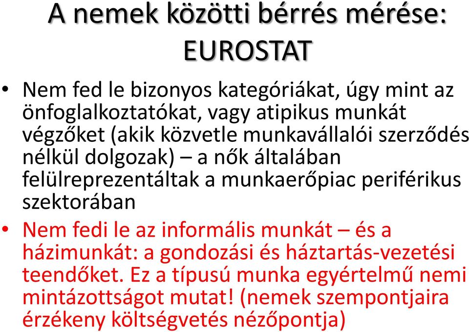 a munkaerőpiac periférikus szektorában Nem fedi le az informális munkát és a házimunkát: a gondozási és