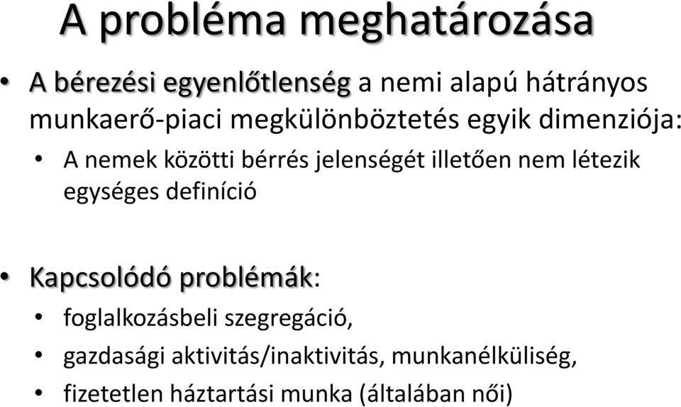 illetően nem létezik egységes definíció Kapcsolódó problémák: foglalkozásbeli