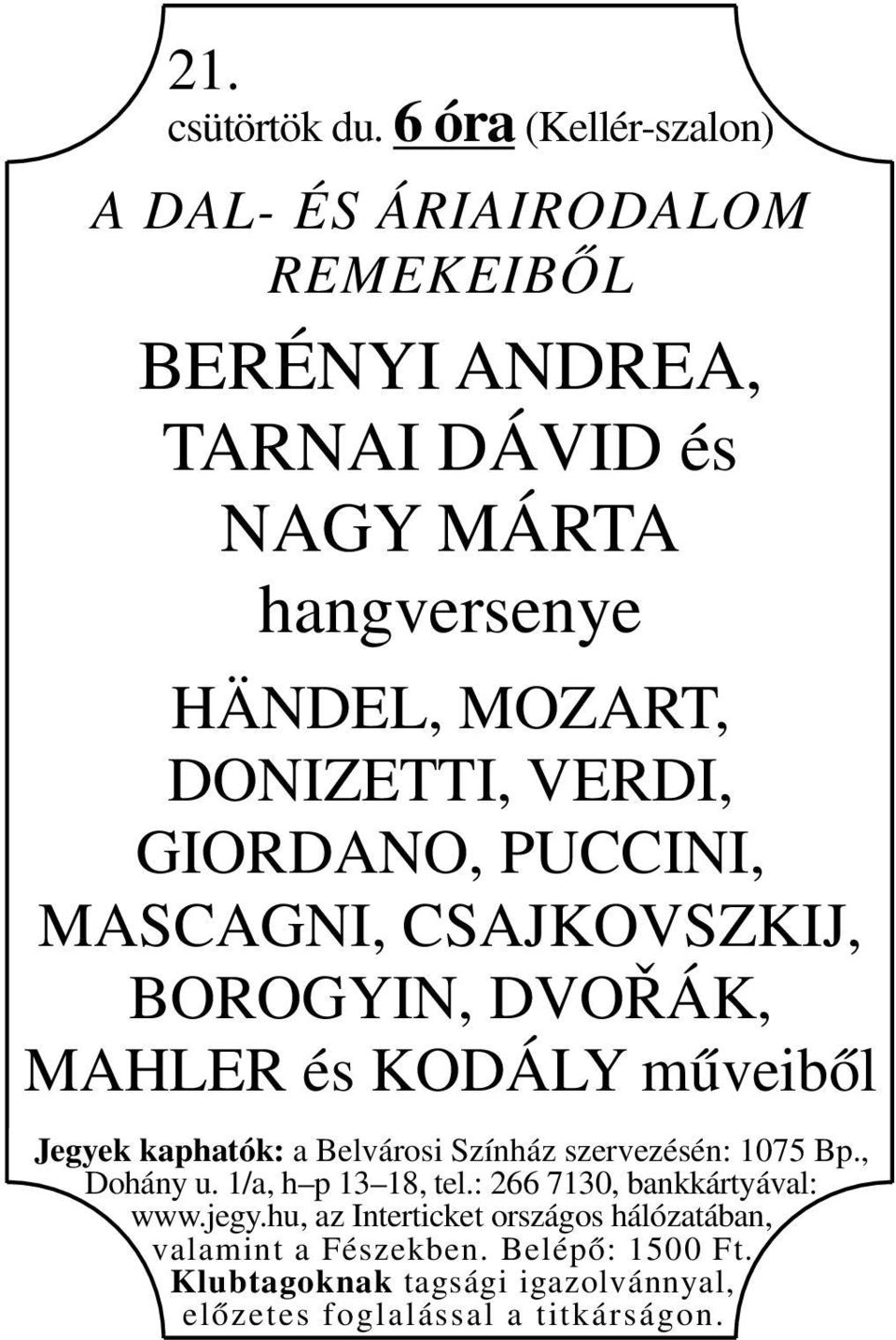 hangversenye HÄNDEL, MOZART, DONIZETTI, VERDI, GIORDANO, PUCCINI, MASCAGNI, CSAJKOVSZKIJ, BOROGYIN,