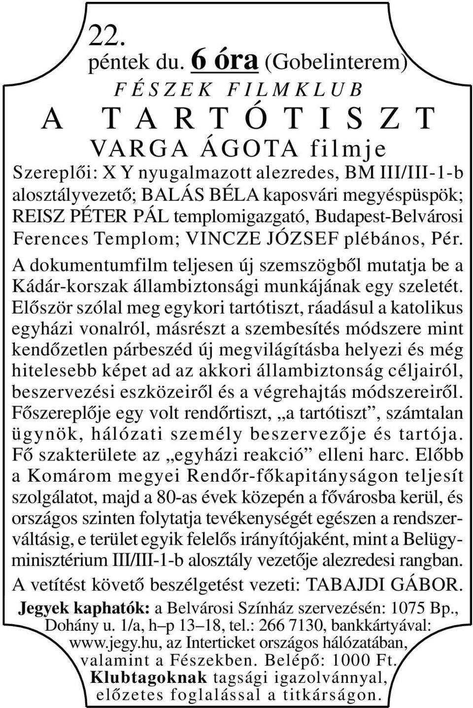 REISZ PÉTER PÁL templomigazgató, Budapest-Belvárosi Ferences Templom; VINCZE JÓZSEF plébános, Pér.