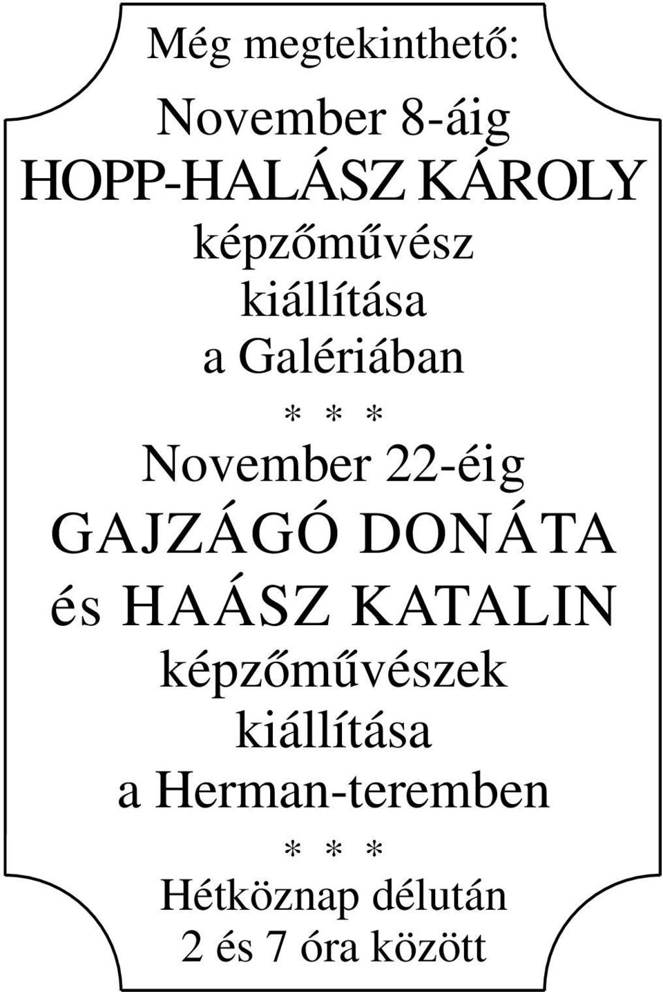22-éig GAJZÁGÓ DONÁTA és HAÁSZ KATALIN képzőművészek