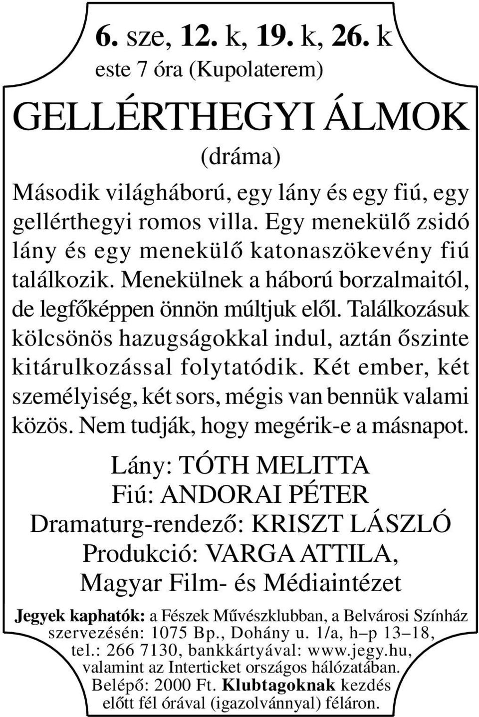 Találkozásuk kölcsönös hazugságokkal indul, aztán őszinte kitárulkozással folytatódik. Két ember, két személyiség, két sors, mégis van bennük valami közös. Nem tudják, hogy megérik-e a másnapot.