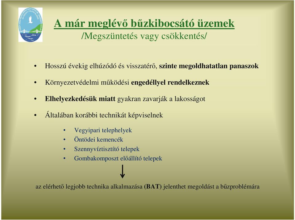 a lakosságot Általában korábbi technikát képviselnek Vegyipari telephelyek Öntödei kemencék Szennyvíztisztító