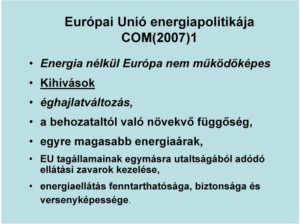 egyre magasabb energiaárak, EU tagállamainak egymásra utaltságából adódó