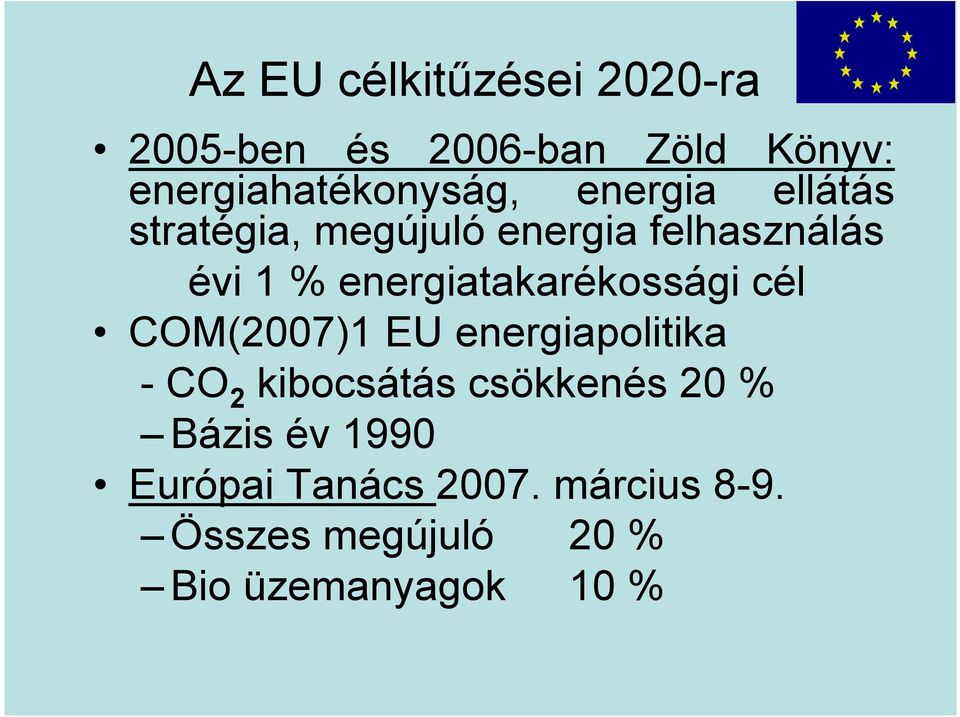 energiatakarékossági cél COM(2007)1 EU energiapolitika -CO 2 kibocsátás