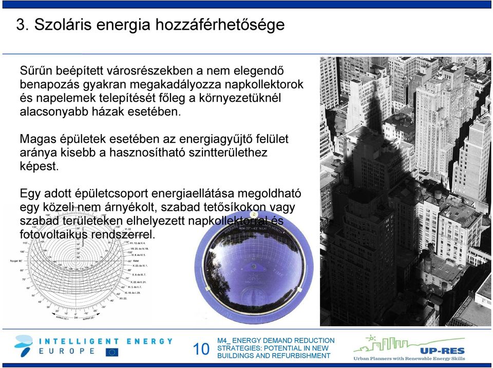 Magas épületek esetében az energiagyűjtő felület aránya kisebb a hasznosítható szintterülethez képest.