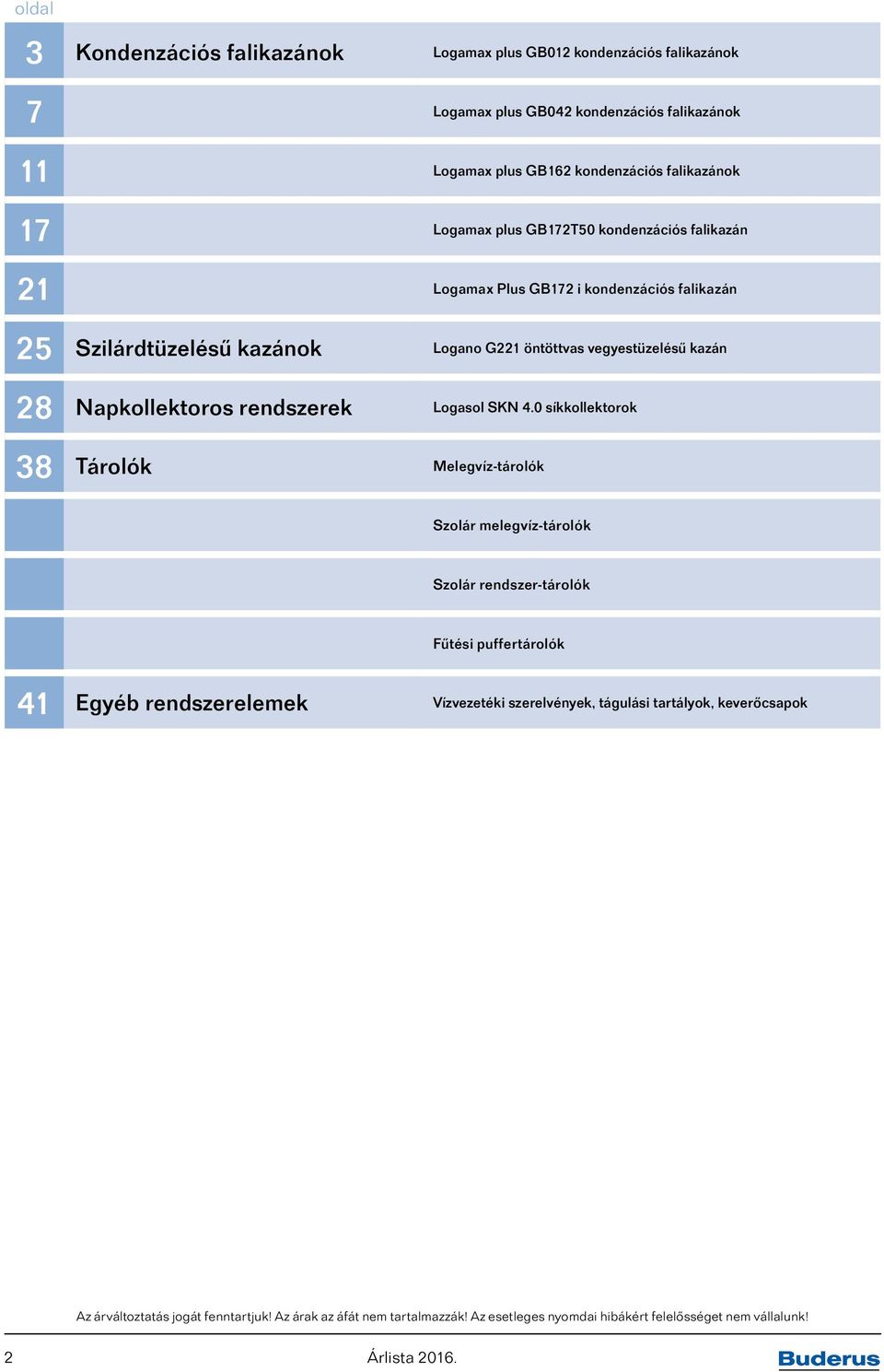 Logano G221 öntöttvas vegyestüzelésű kazán 28 Napkollektoros rendszerek Logasol SKN 4.