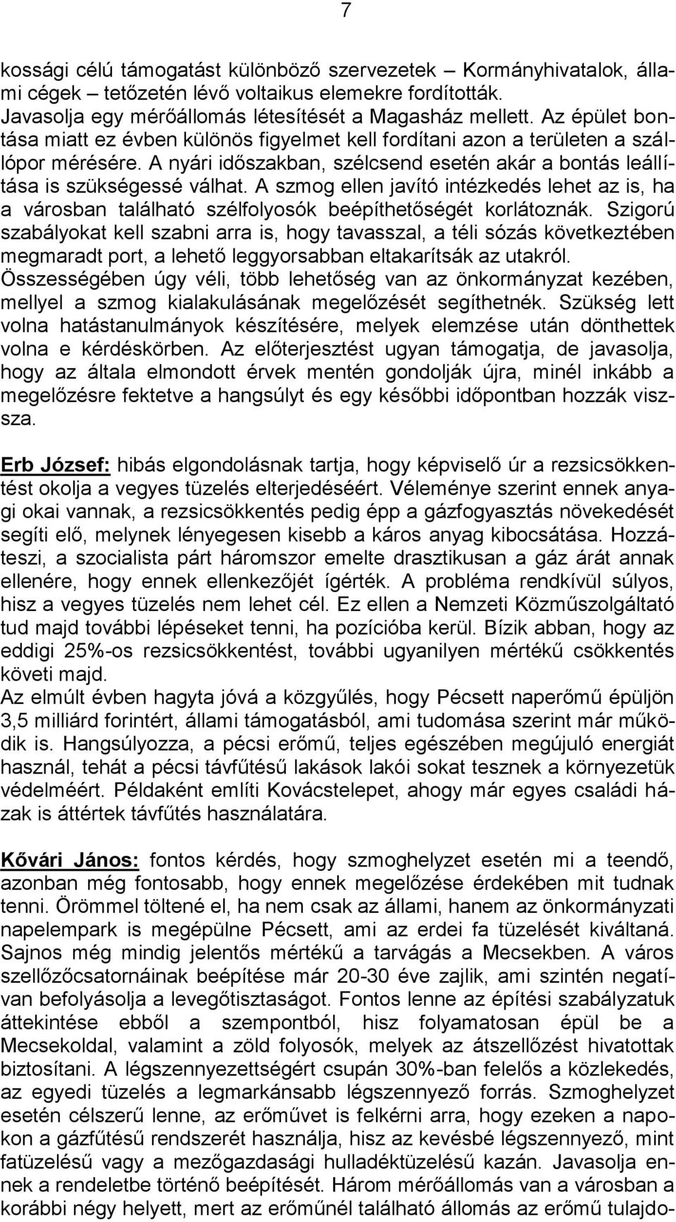 A szmog ellen javító intézkedés lehet az is, ha a városban található szélfolyosók beépíthetőségét korlátoznák.