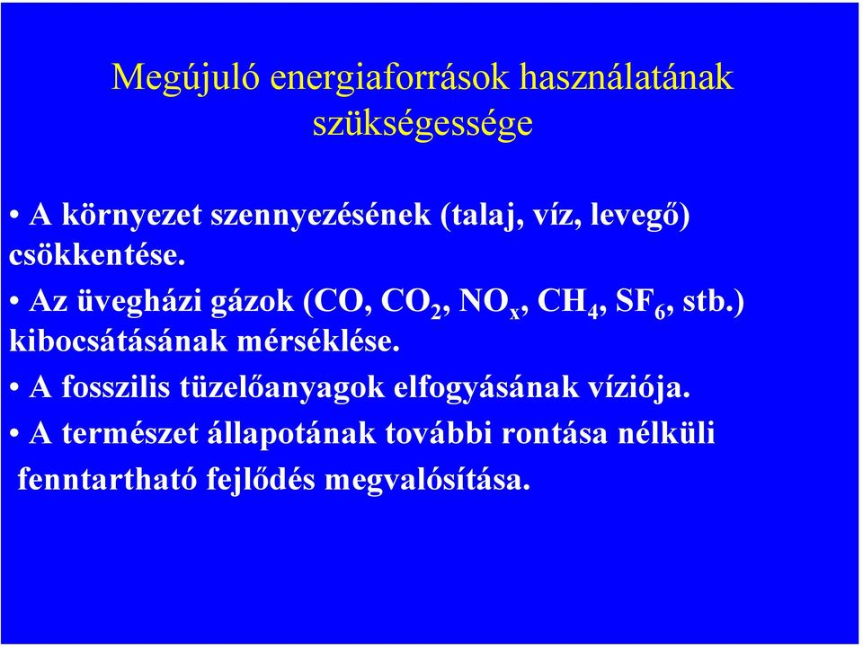 Az üvegházi gázok (CO, CO 2, NO x, CH 4, SF 6, stb.) kibocsátásának mérséklése.