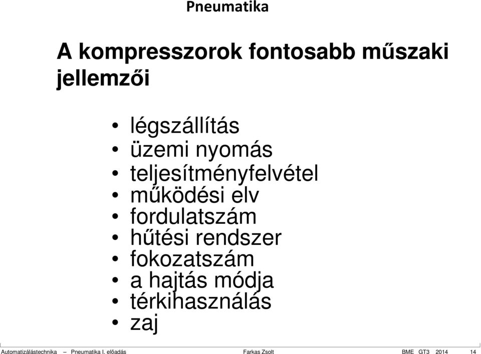 rendszer fokozatszám a hajtás módja térkihasználás zaj