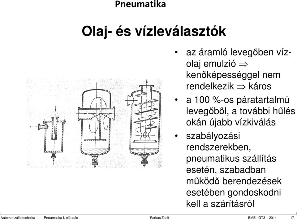 rendszerekben, pneumatikus szállítás esetén, szabadban működő berendezések esetében