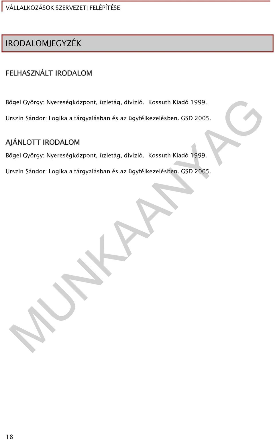 GSD 2005. AJÁNLOTT IRODALOM Bőgel György: Nyereségközpont, üzletág, divízió.