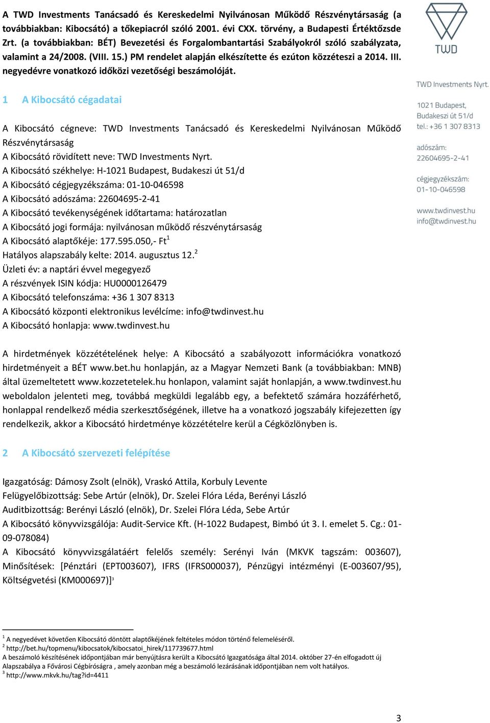 negyedévre vonatkozó időközi vezetőségi beszámolóját.