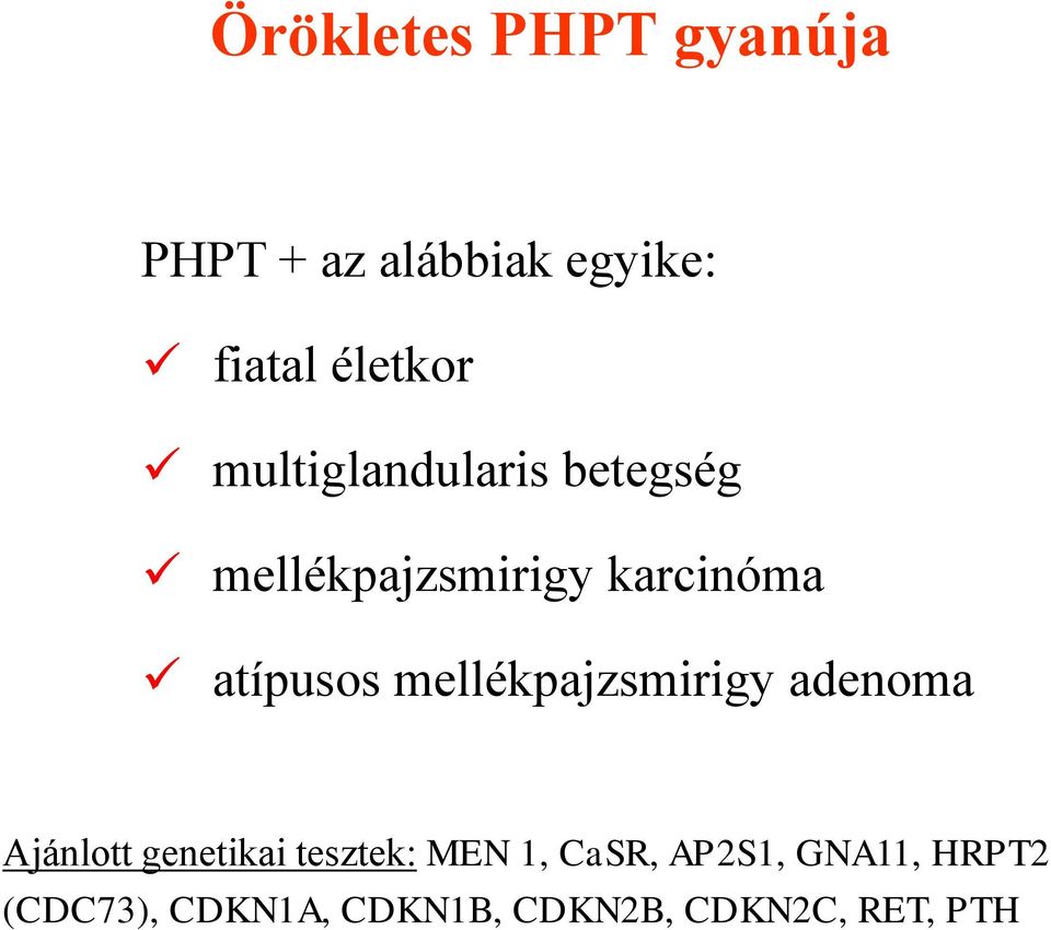 mellékpajzsmirigy adenoma Ajánlott genetikai tesztek: MEN 1,