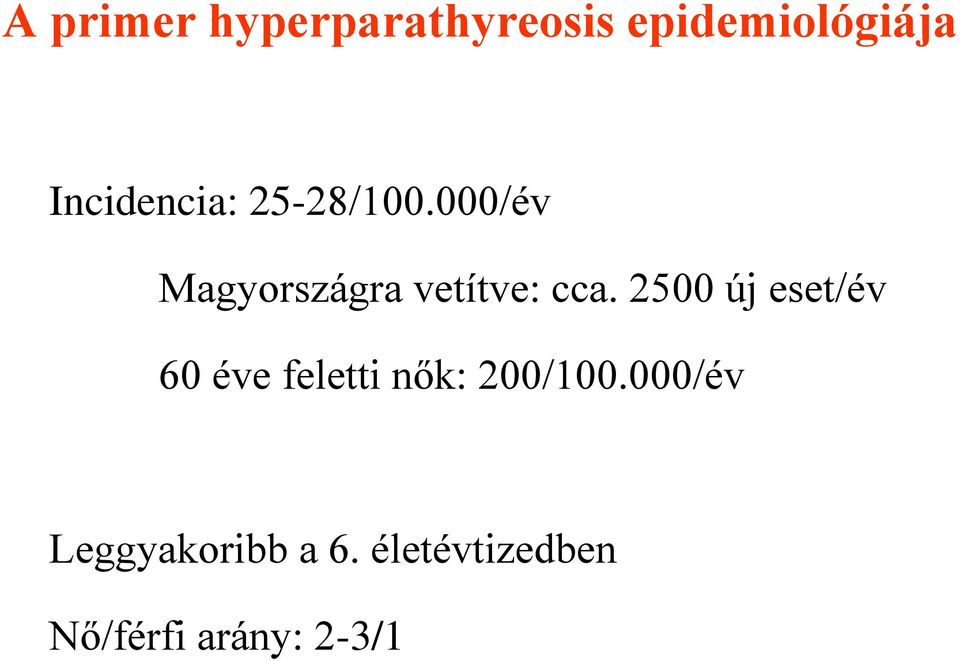 000/év Magyországra vetítve: cca.