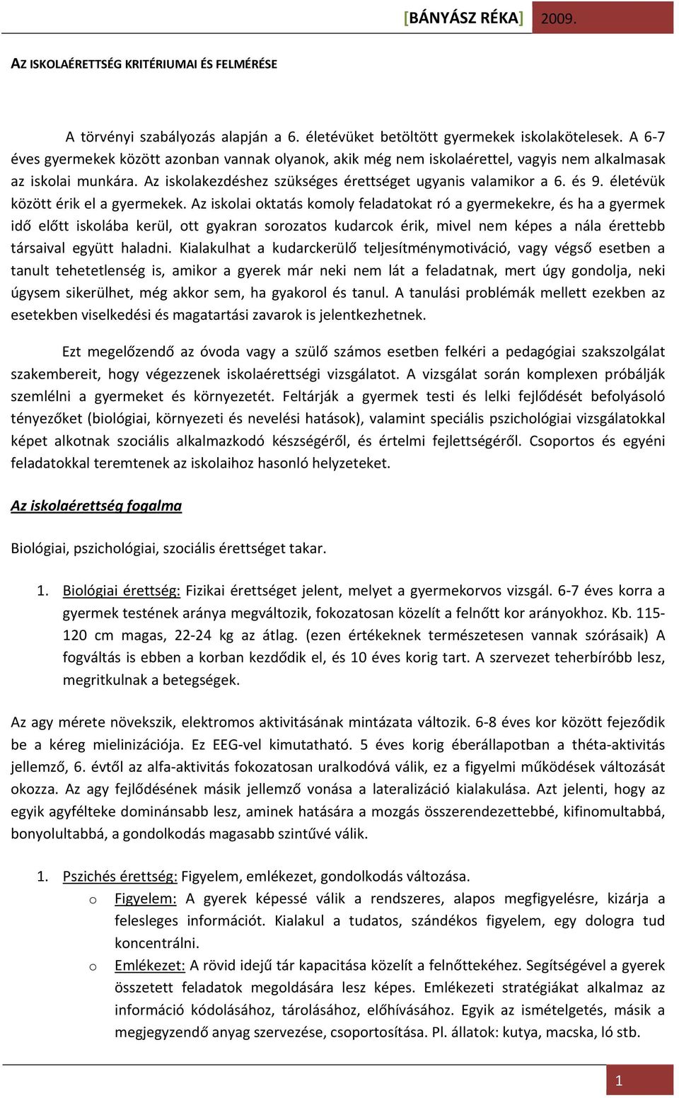 életévük között érik el a gyermekek.