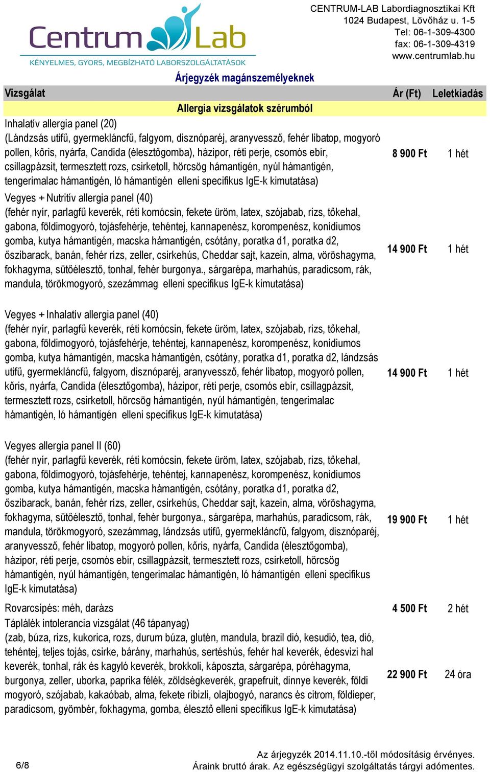 1 hét Vegyes + Nutritív allergia panel (40) (fehér nyír, parlagfű keverék, réti komócsin, fekete üröm, latex, szójabab, rizs, tőkehal, gabona, földimogyoró, tojásfehérje, tehéntej, kannapenész,