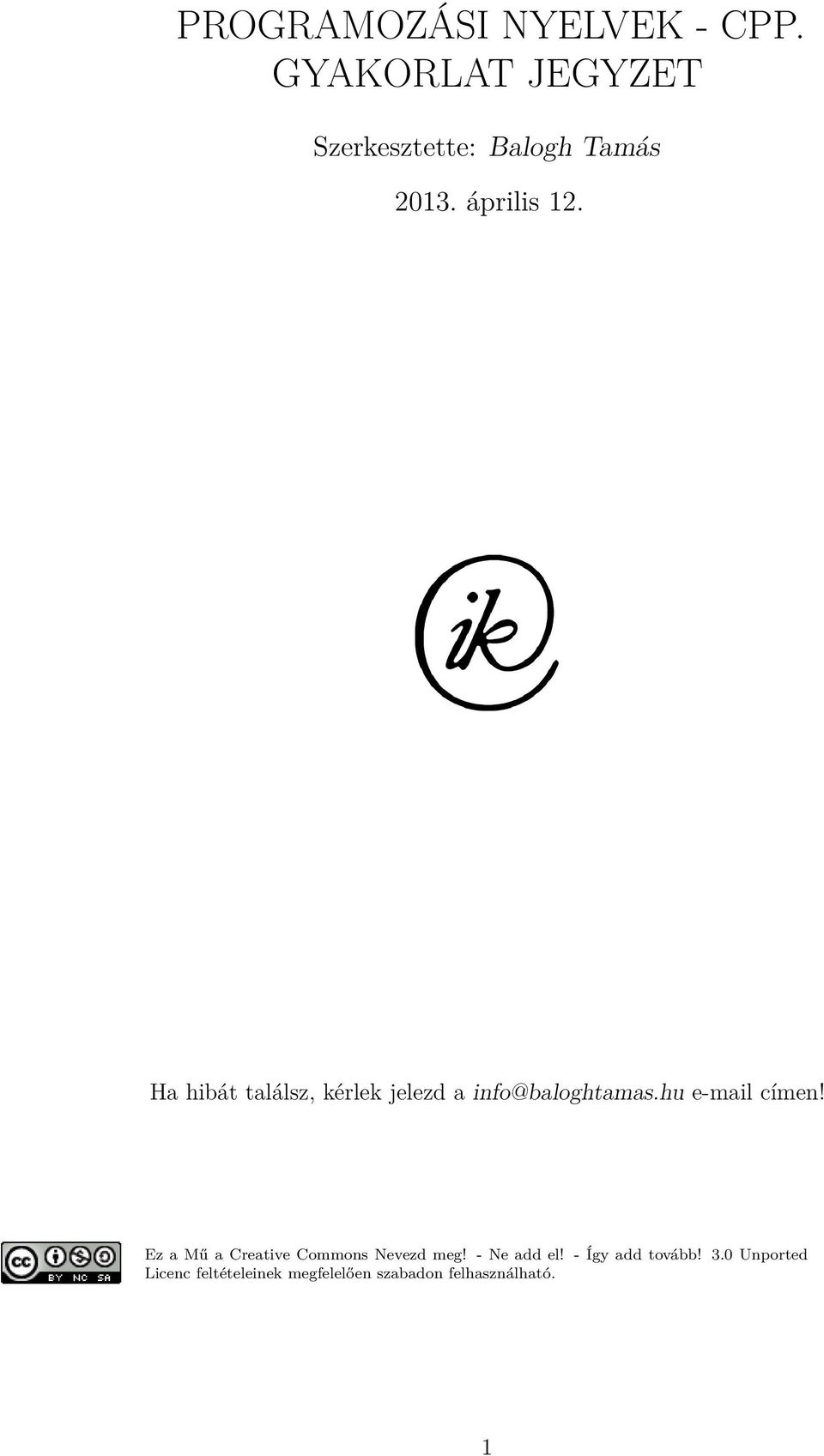 Ha hibát találsz, kérlek jelezd a info@baloghtamas.hu e-mail címen!